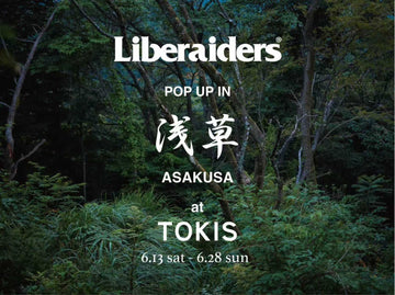 【 Liberaiders® POPUP STORE 】 6.13(sat) - 6.28(sun)